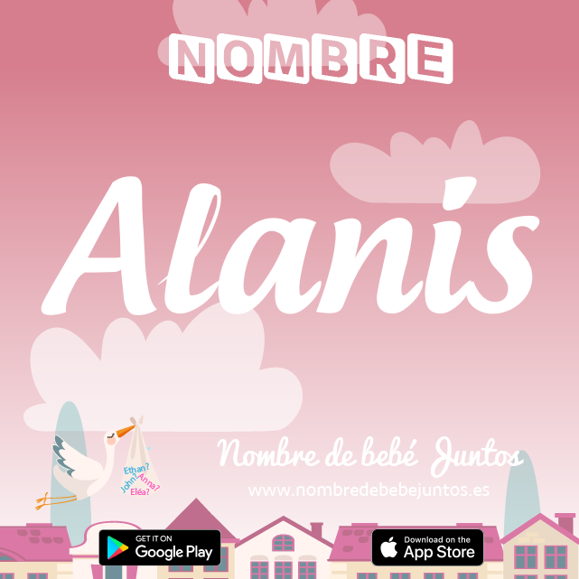 Nombre Alanis : Significado, origen, popularidad