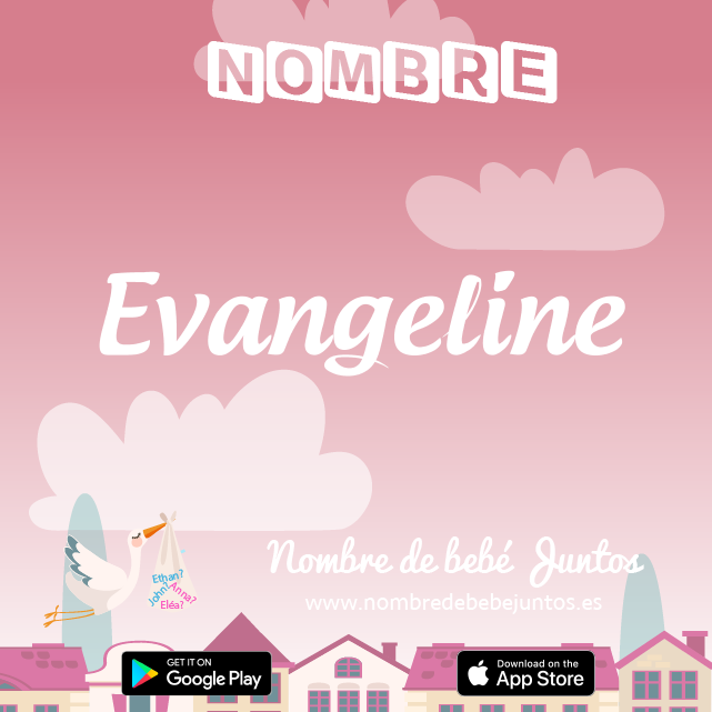 Nombre Evangeline : Significado, origen, popularidad
