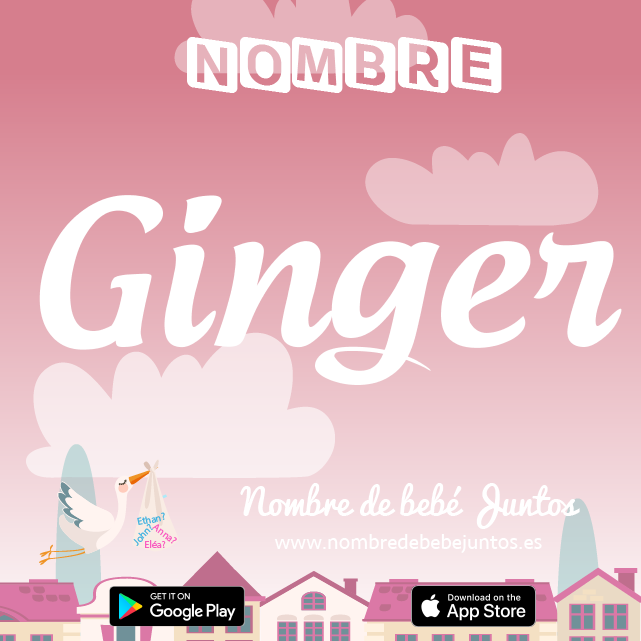 Nombre Ginger : Significado, origen, popularidad