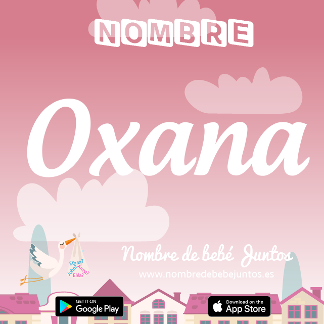 Nombre Oxana : Significado, origen, popularidad