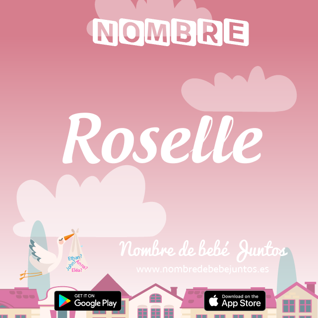 Nombre Roselle : Significado, origen, popularidad