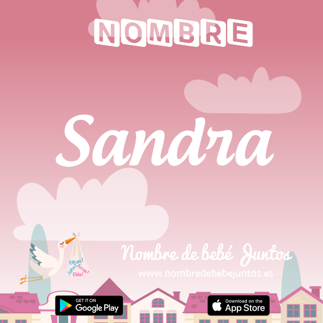 Nombre Sandra : Significado, origen, popularidad