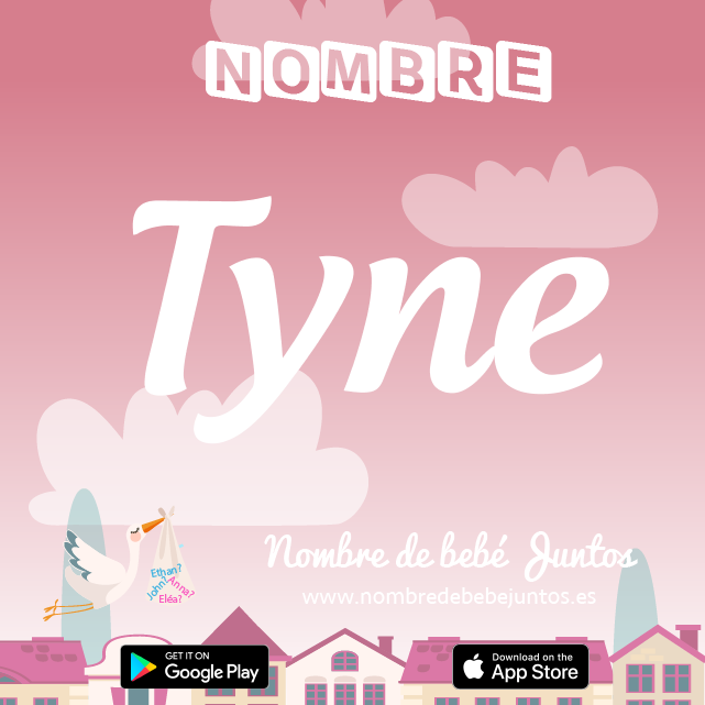 Nombre Tyne : Significado, origen, popularidad