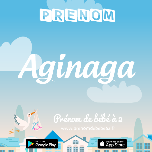 Prénom Aginaga : Signification, origine, popularité