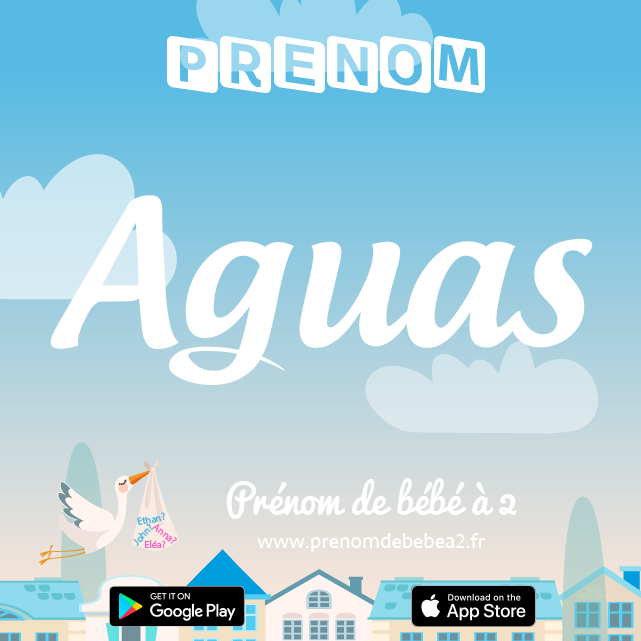 Prénom Aguas : Signification, origine, popularité