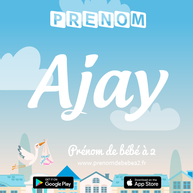 Prénom Ajay : Signification, origine, popularité