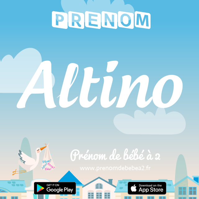 Prénom Altino : Signification, origine, popularité