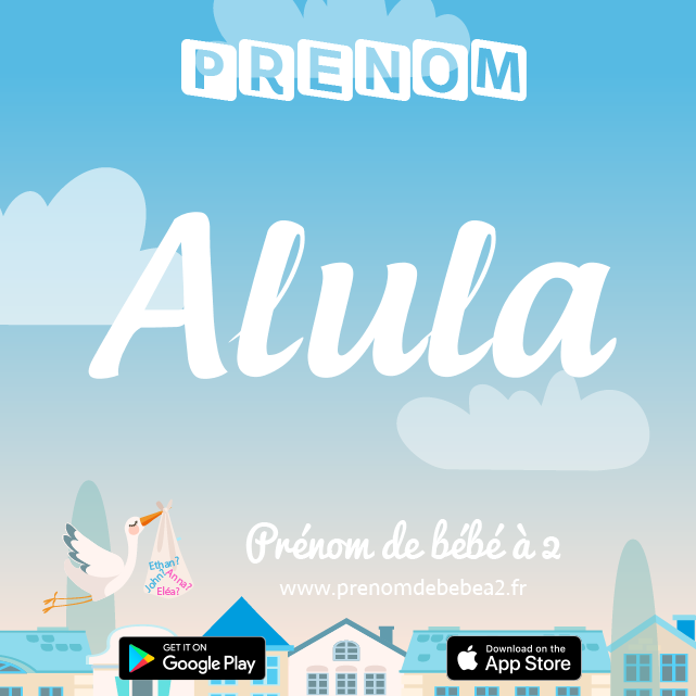 Prénom Alula : Signification, origine, popularité