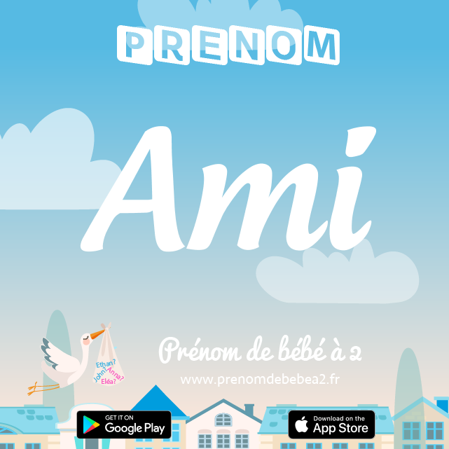 Prénom Ami : Signification, origine, popularité