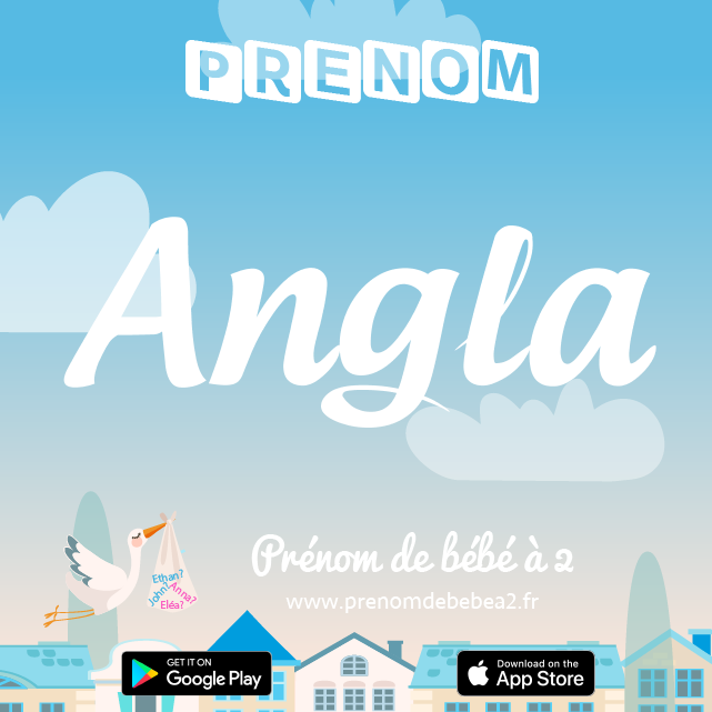 Prénom Angla : Signification, origine, popularité