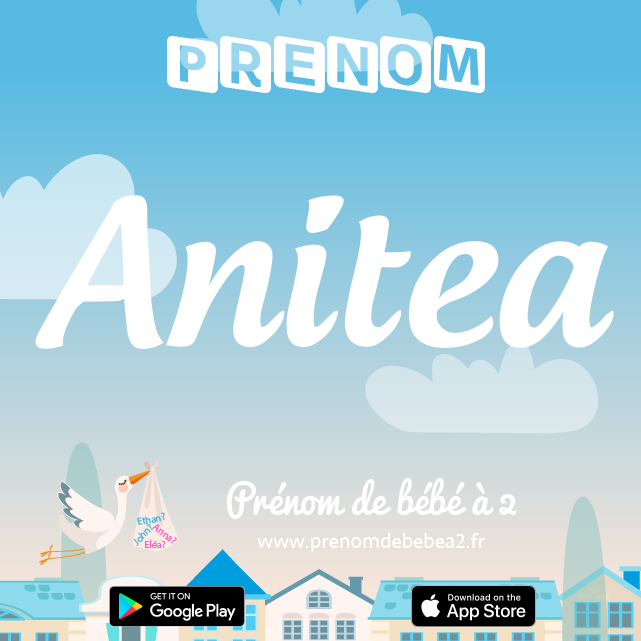 Prénom Anitea : Signification, origine, popularité