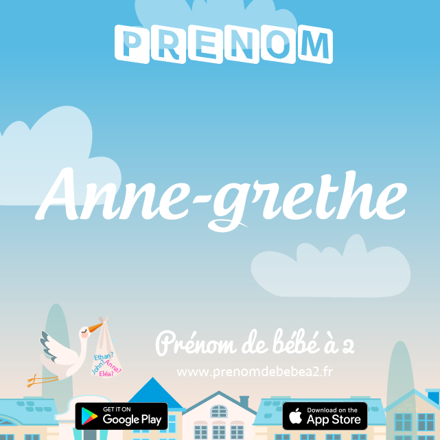 Prénom Anne-grethe : Signification, origine, popularité