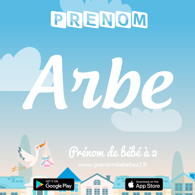 Prénom Arbe : Signification, origine, popularité