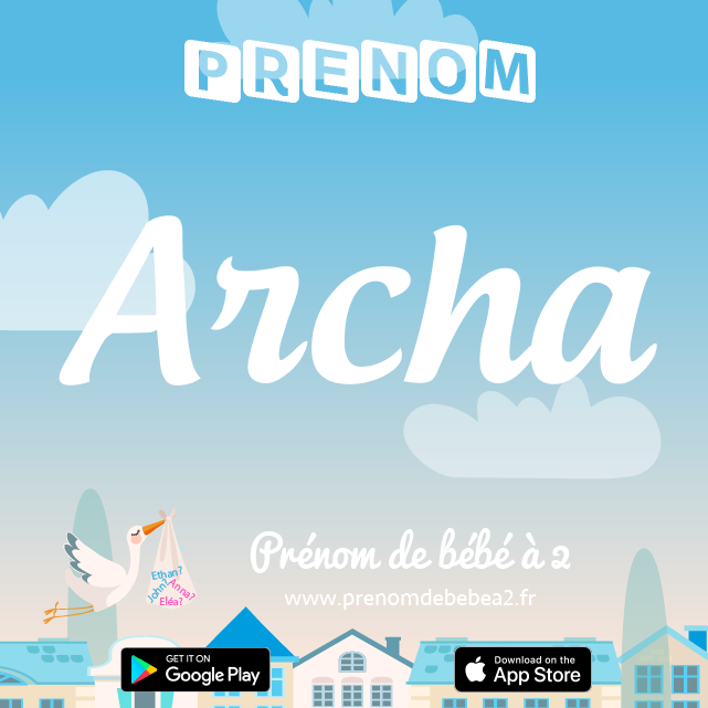 Prénom Archa : Signification, origine, popularité