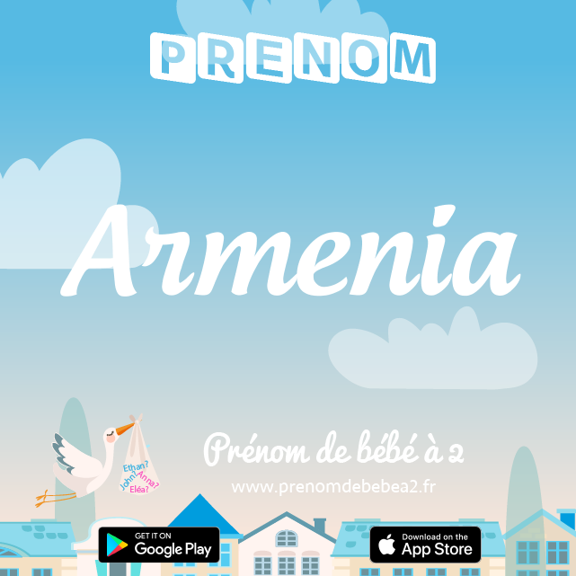 Prénom Armenia : Signification, origine, popularité