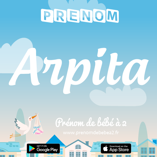 Prénom Arpita : Signification, origine, popularité