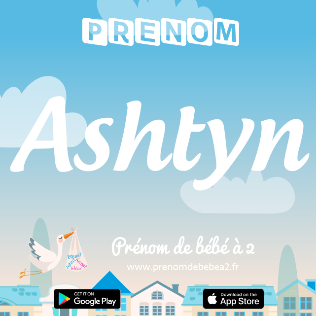 Prénom Ashtyn : Signification, origine, popularité