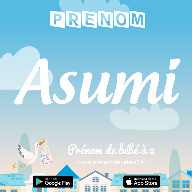 Prénom Asumi : Signification, origine, popularité