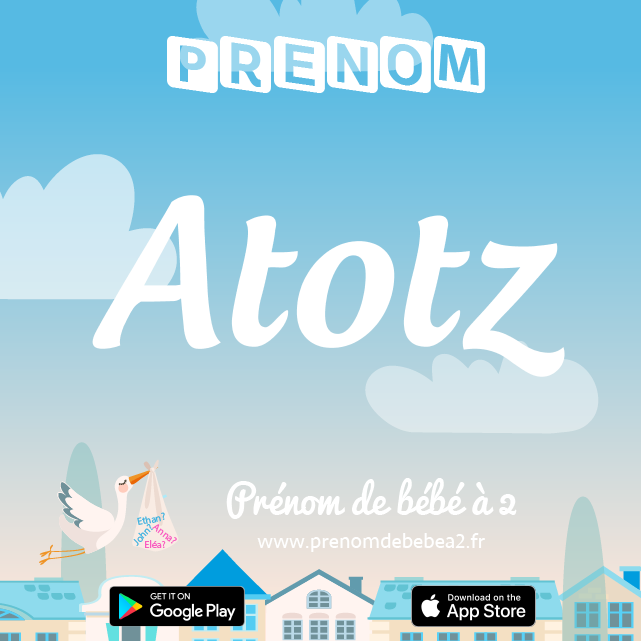 Prénom Atotz : Signification, origine, popularité