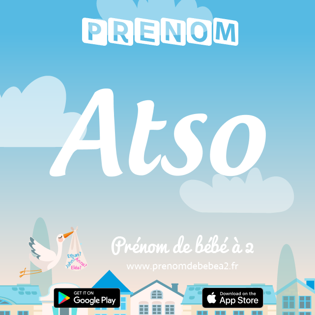 Prénom Atso : Signification, origine, popularité