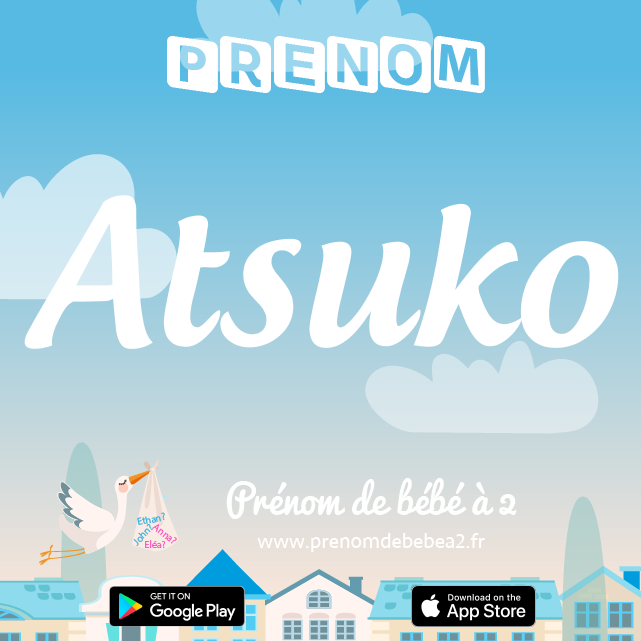 Prénom Atsuko : Signification, origine, popularité