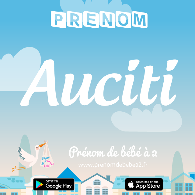 Prénom Auciti : Signification, origine, popularité