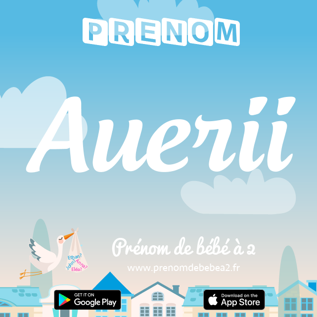 Prénom Auerii : Signification, origine, popularité