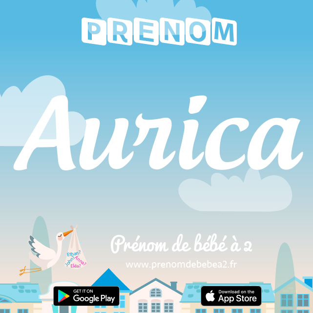 Prénom Aurica : Signification, origine, popularité