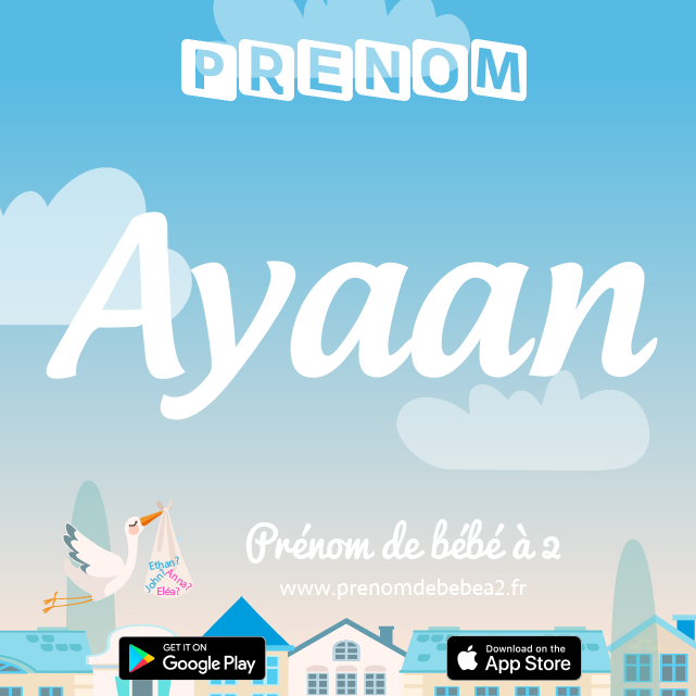 Prénom Ayaan : Signification, origine, popularité