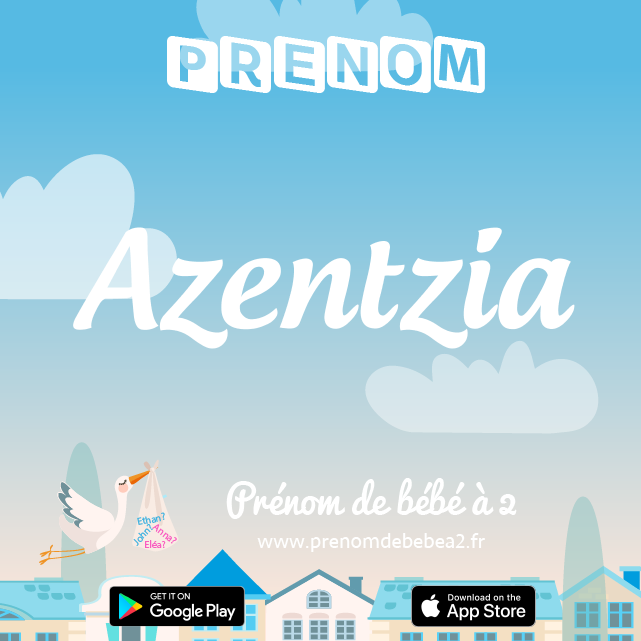 Prénom Azentzia : Signification, origine, popularité