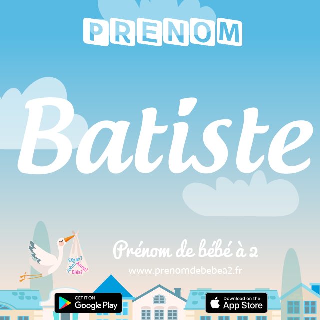 Prénom Batiste : Signification, origine, popularité