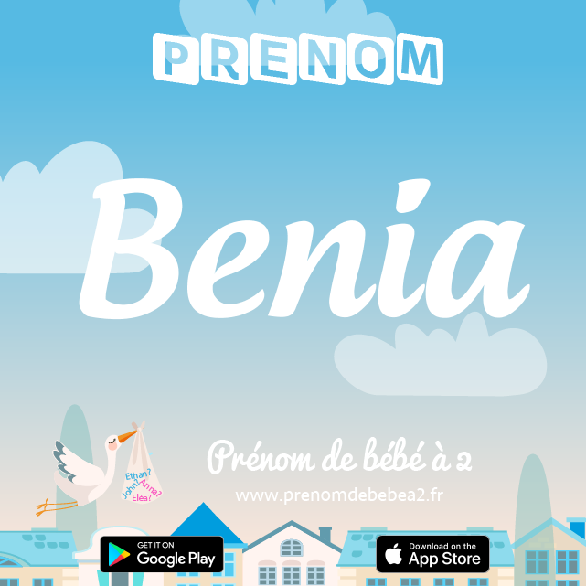 Prénom Benia : Signification, origine, popularité