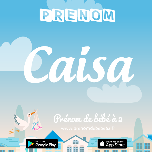 Prénom Caisa : Signification, origine, popularité