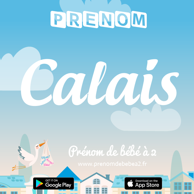 Prénom Calais : Signification, origine, popularité