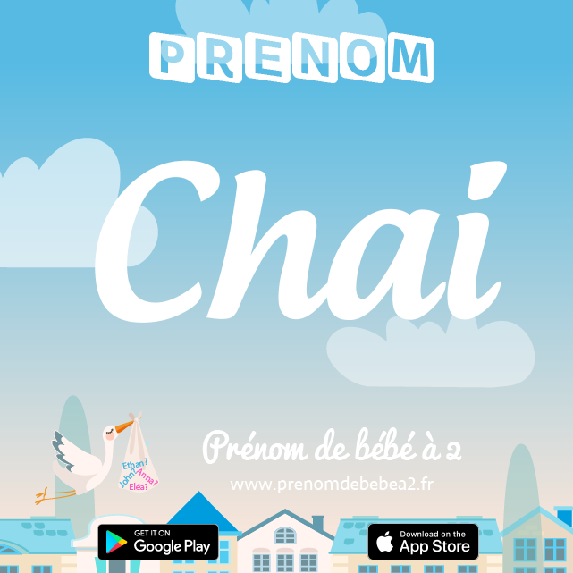 Prénom Chai : Signification, origine, popularité