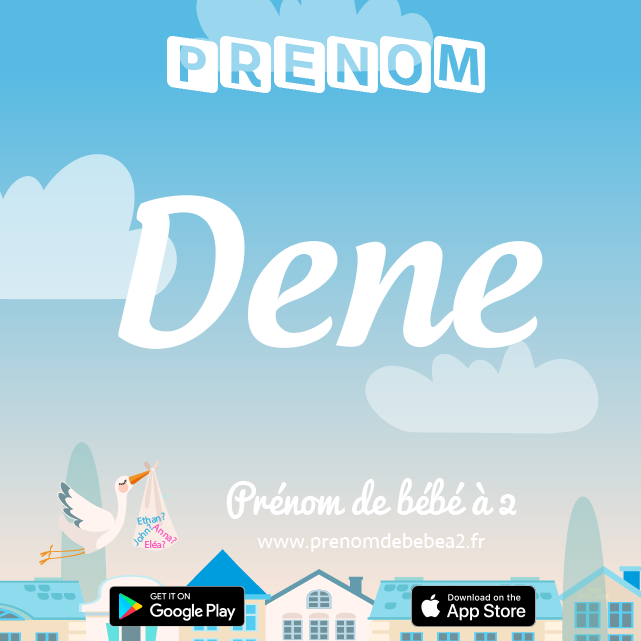 Prénom Dene : Signification, origine, popularité