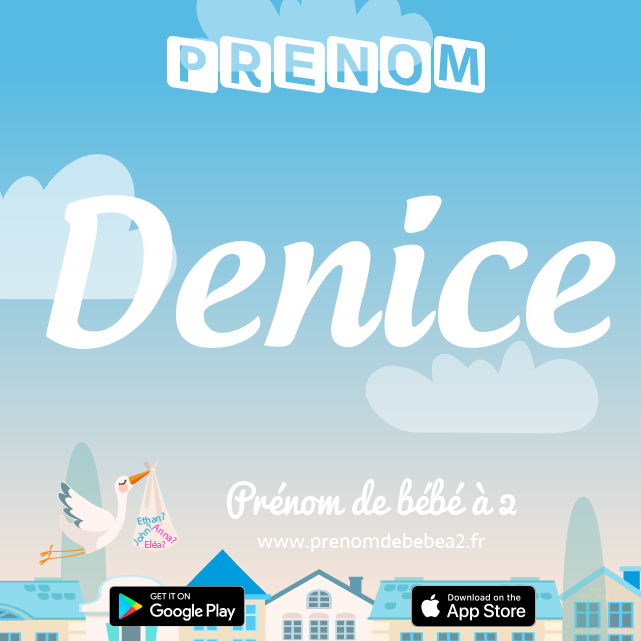 Prénom Denice : Signification, origine, popularité