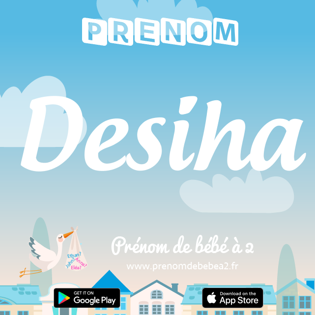 Prénom Desiha : Signification, origine, popularité