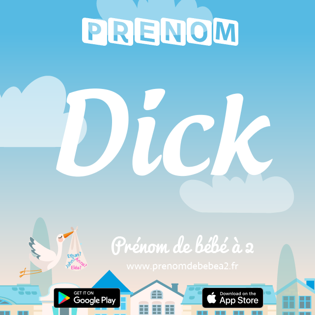 Prénom Dick : Signification, origine, popularité