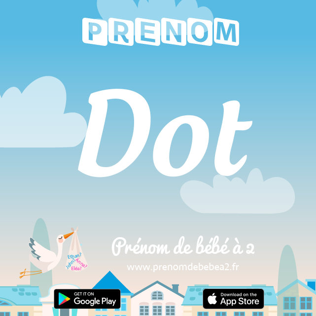 Prénom Dot : Signification, origine, popularité