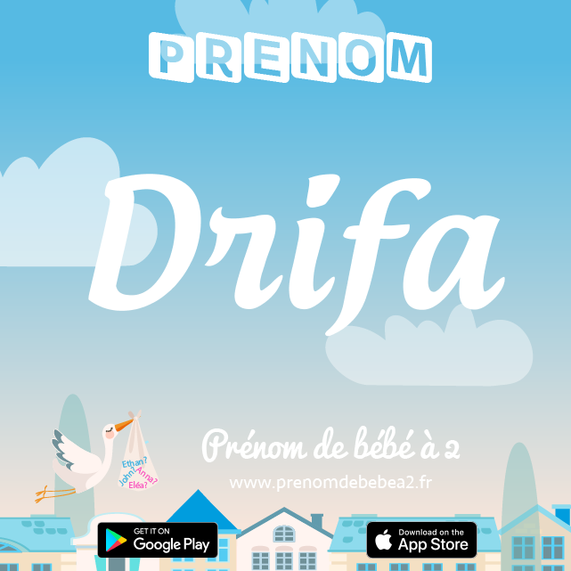 Prénom Drifa : Signification, origine, popularité