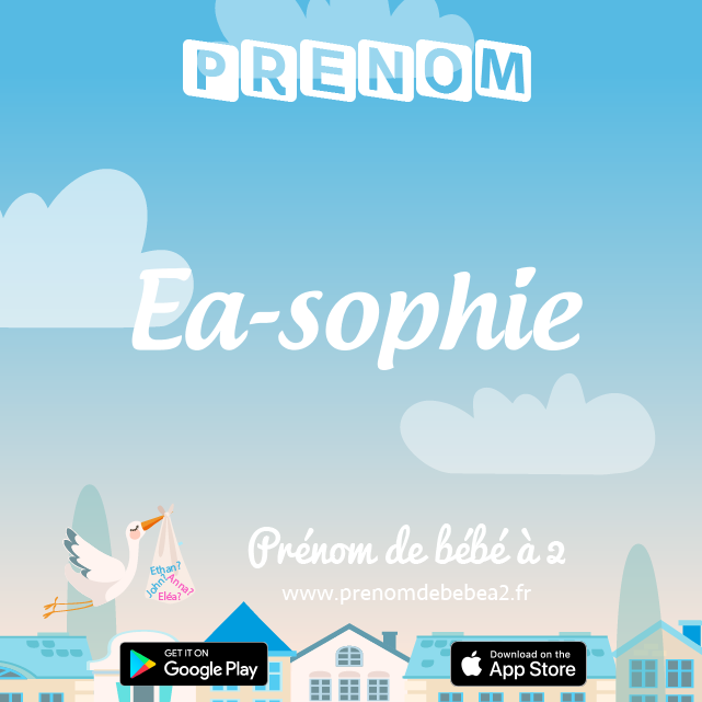 Prénom Ea-sophie : Signification, origine, popularité