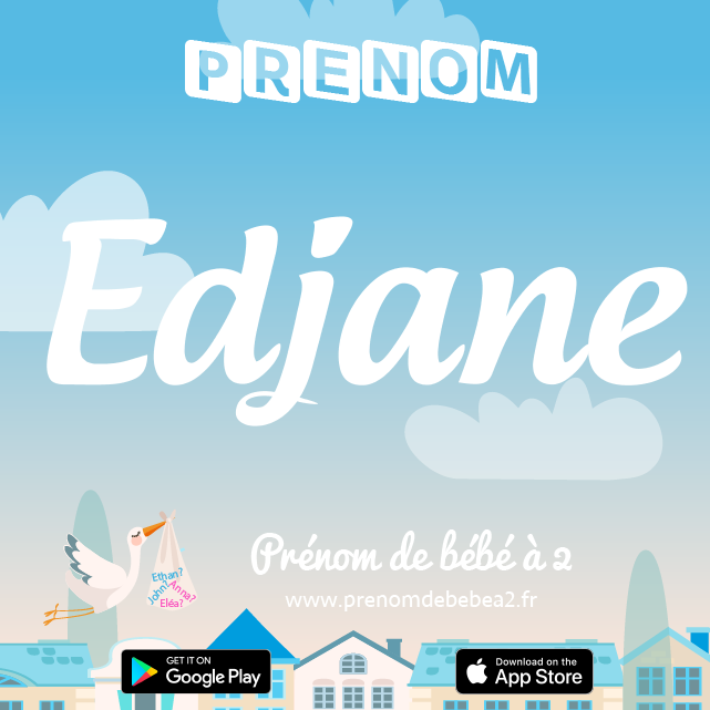 Prénom Edjane : Signification, origine, popularité