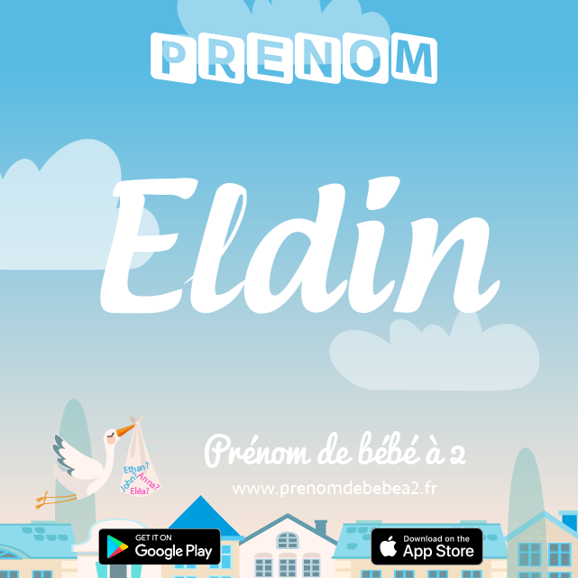 Prénom Eldin : Signification, origine, popularité