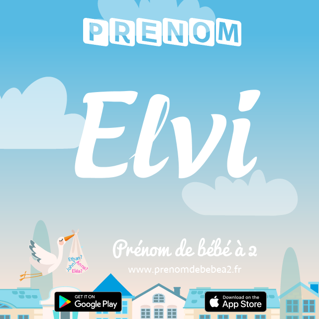 Prénom Elvi : Signification, origine, popularité