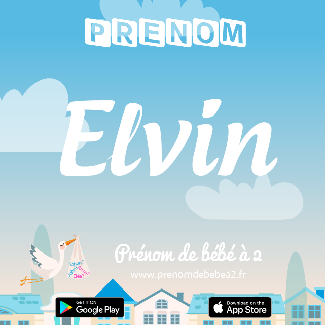 Prénom Elvin : Signification, origine, popularité