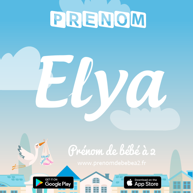 Prénom Elya : Signification, origine, popularité