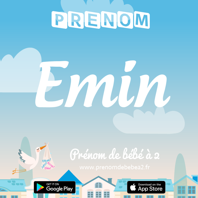 Prénom Emin : Signification, origine, popularité