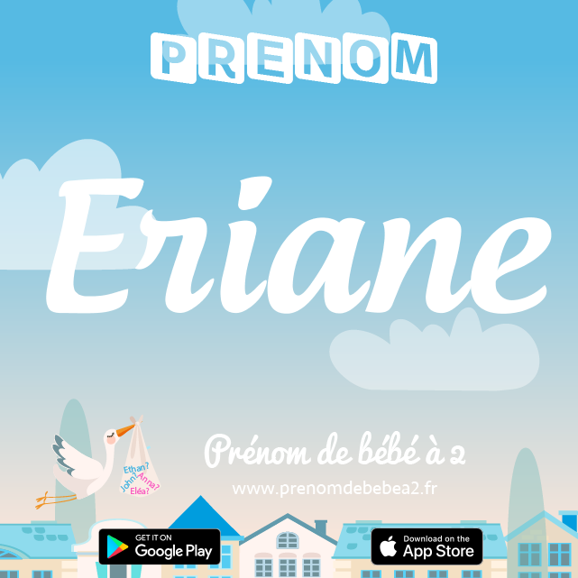 Prénom Eriane : Signification, origine, popularité