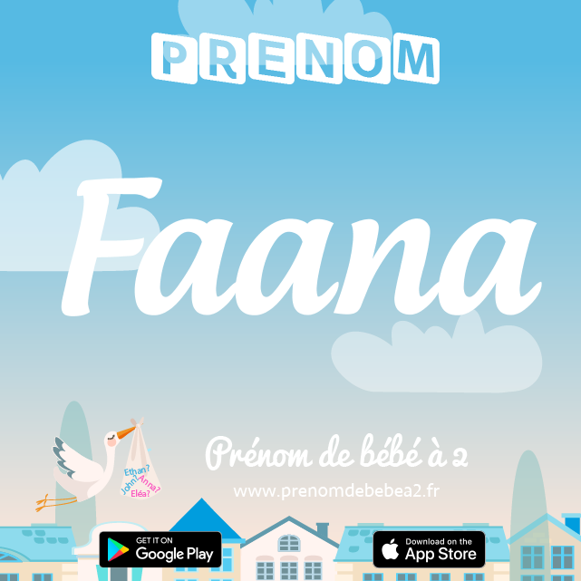 Prénom Faana : Signification, origine, popularité